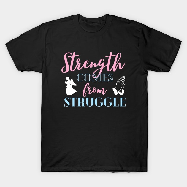 Strength Comes From Struggle Inspirational Christian T-Shirt by Foxxy Merch